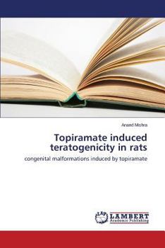 Paperback Topiramate Induced Teratogenicity in Rats Book