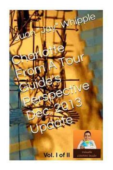 Paperback Charlotte From A Tour Guide's Perspective Dec. 2013 Update Vol. 1 Book