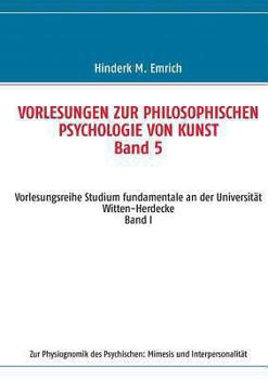 Paperback Vorlesungen zur philosophischen Psychologie von Kunst. Band 5: Zur Physiognomik des Psychischen: Mimesis und Interpersonalität [German] Book