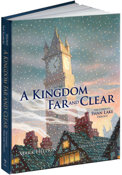 Hardcover A Kingdom Far and Clear: The Complete Swan Lake Trilogy Book