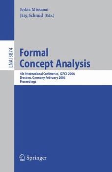 Paperback Formal Concept Analysis: 4th International Conference, Icfca 2006, Dresden, Germany, Feburary 13-17, 2006, Proceedings Book