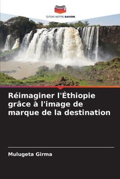 Paperback Réimaginer l'Éthiopie grâce à l'image de marque de la destination [French] Book