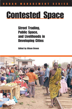 Paperback Contested Space: Street Trading, Public Space, and Livelihoods in Developing Countries Book
