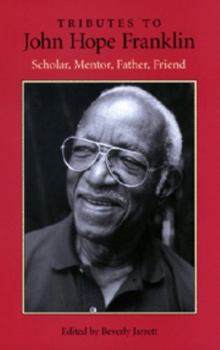 Hardcover Tributes to John Hope Franklin: Scholar, Mentor, Father, Friend Book