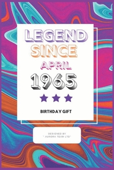Legend Since April 1965:: Vintage Birthday Gift Notebook  For People Born in 1965. Journal 6 x 9, 100 Page Blank Lined Paperback Journal/Notebook For Taking Notes At Work, School Or Home.