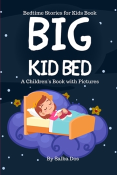 Paperback Big Kid Bed: Bedtime Stories for Kids Book: A Children's Book with Pictures Book