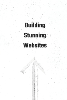Paperback The Beginner's Guide to Building Stunning Websites Book