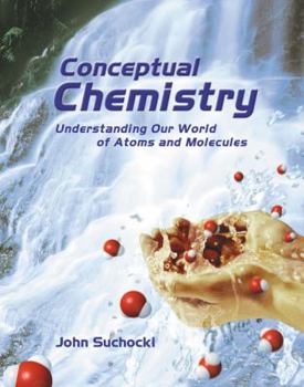 Hardcover Conceptual Chemistry: Understanding Our World of Atoms and Molecules Book