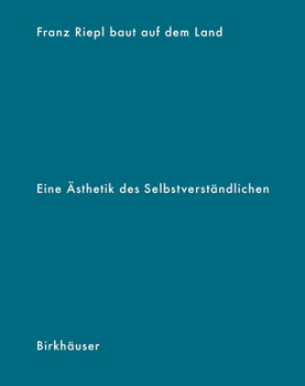 Hardcover Franz Riepl Baut Auf Dem Land: Eine Ästhetik Des Selbstverständlichen [German] Book