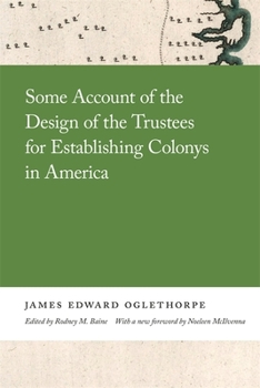 Paperback Some Account of the Design of the Trustees for Establishing Colonys in America Book