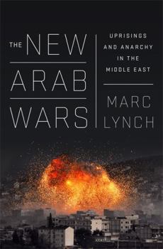 Paperback The New Arab Wars: Uprisings and Anarchy in the Middle East Book