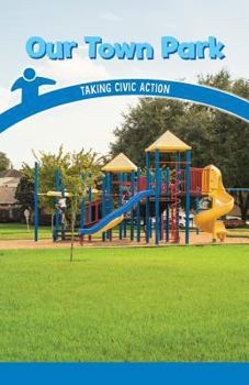 Paperback Our Town Park: Taking Civic Action Book