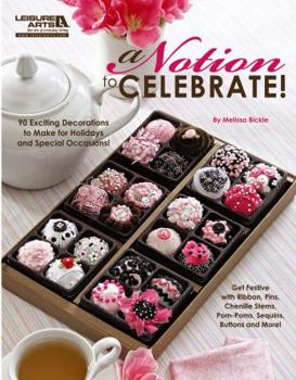Hardcover A Notion to Celebrate! (Leisure Arts #5272) Book