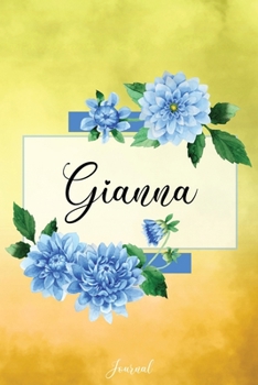 Gianna Journal: Blue Dahlia Flowers Personalized Name Journal/Notebook/Diary - Lined 6 x 9-inch size with 120 pages