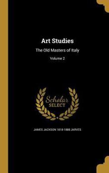 Hardcover Art Studies: The Old Masters of Italy; Volume 2 Book
