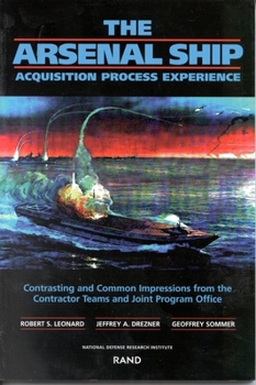 Paperback The Arsenal Ship Acquisition Process Experience: Contrasting and Common Impressions from the Contractor Teams and Joint Program Office Book