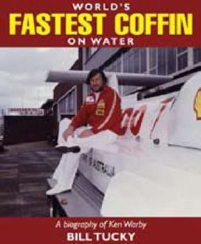 Hardcover World's Fastest Coffin on Water: The First-Ever Biography of Ken Warby Book