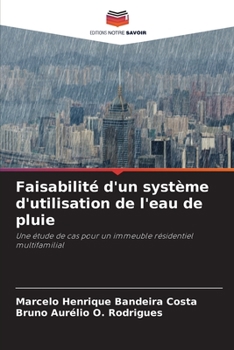 Faisabilité d'un système d'utilisation de l'eau de pluie: Une étude de cas pour un immeuble résidentiel multifamilial