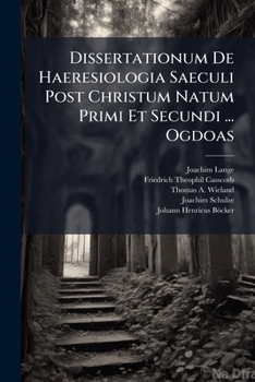 Paperback Dissertationum De Haeresiologia Saeculi Post Christum Natum Primi Et Secundi ... Ogdoas: De Gnosticis, Praecipue Valentinianis Book