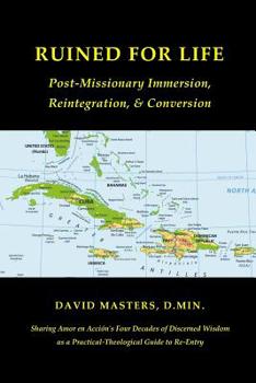 Paperback Ruined for Life: Post-Missionary Immersion, Reintegration, & Conversion Book