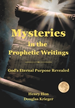 Paperback Mysteries in the Prophetic Writings: God's Eternal Purpose Revealed Book