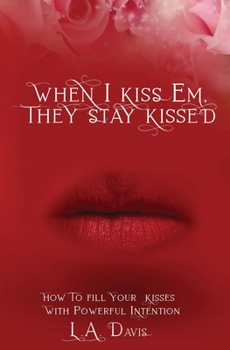 Paperback When I Kiss Em, They Stay Kissed Book