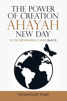 Paperback The Power of Creation Ahayah New Day: In the Beginning It Was Black Book