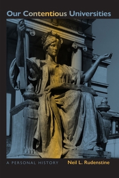 Hardcover Our Contentious Universities: A Personal History Book