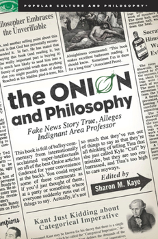 Paperback The Onion and Philosophy: Fake News Story True Alleges Indignant Area Professor Book