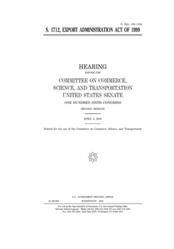Paperback S. 1712, Export Administration Act of 1999 Book