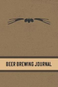 Paperback Beer Brewing Journal: Homebrewing Logbook and Recipe Journal Book