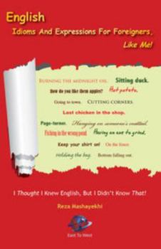 Paperback English Idioms and Expressions for Foreigners, Like Me! Book