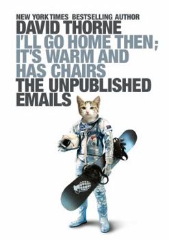 Paperback I'll Go Home Then, It's Warm and Has Chairs. the Unpublished Emails. Book