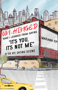 Paperback Un-Hinged: What I Learned from Saying, It's You, It's Not Me in the NYC Dating Scene Book