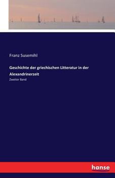 Paperback Geschichte der griechischen Litteratur in der Alexandrinerzeit: Zweiter Band [German] Book