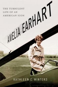Hardcover Amelia Earhart: The Turbulent Life of an American Icon Book