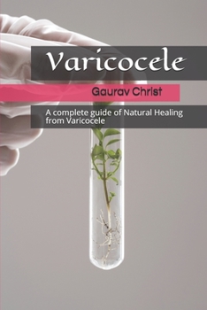 Paperback Varicocele: A complete guide of Natural Healing from Varicocele Book