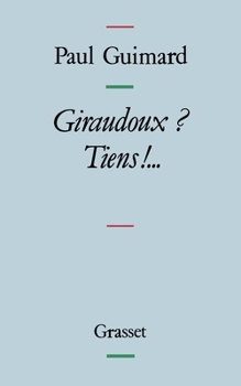 Giraudoux ? Tiens !... (Littérature)