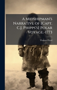 Hardcover A Midshipman's Narrative of [Capt. C.J. Phipps's] Polar Voyage.-1773 Book