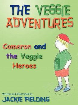 Hardcover The Veggie Adventures of Cameron and the Veggie Heroes Book