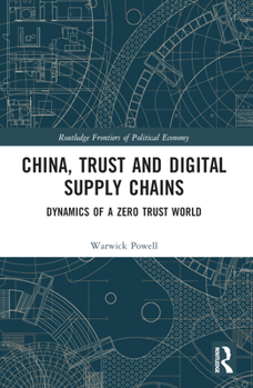 Paperback China, Trust and Digital Supply Chains: Dynamics of a Zero Trust World Book
