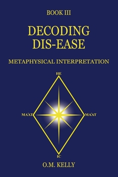 Paperback Decoding Dis-Ease: Metaphysical Interpretation Book