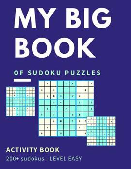 Paperback My Big Book Of Sudoku Puzzles Activity Book 200+ Sudokus Level Easy: Great Brain Game For Sharpening Your Thinking Power Large Print Easy On Eyes [Large Print] Book