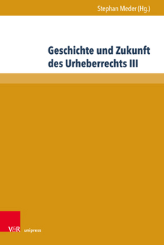 Hardcover Geschichte Und Zukunft Des Urheberrechts III [German] Book