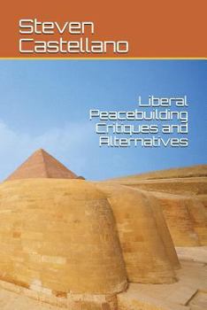 Paperback Liberal Peacebuilding Critiques and Alternatives Book