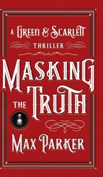 Hardcover Masking the Truth: A Green & Scarlett Thriller Book