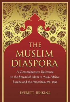 Paperback The Muslim Diaspora, Volume 1, 570-1500: A Comprehensive Chronology of the Spread of Islam in Asia, Africa, Europe and the Americas Book