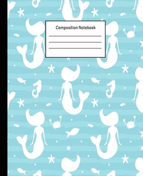 Composition Notebook: Mermaid Wide Ruled Blank Lined Cute Notebooks for Girls Teens Kids School Writing Notes Journal |100 Pages | 7.5 x 9.25'' |Wide Ruled School Composition Books