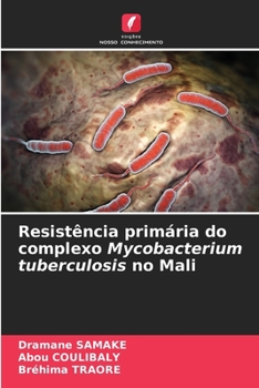 Paperback Resistência primária do complexo Mycobacterium tuberculosis no Mali [Portuguese] Book