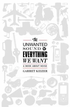 Paperback The Unwanted Sound of Everything We Want: A Book about Noise Book